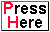 Press here
